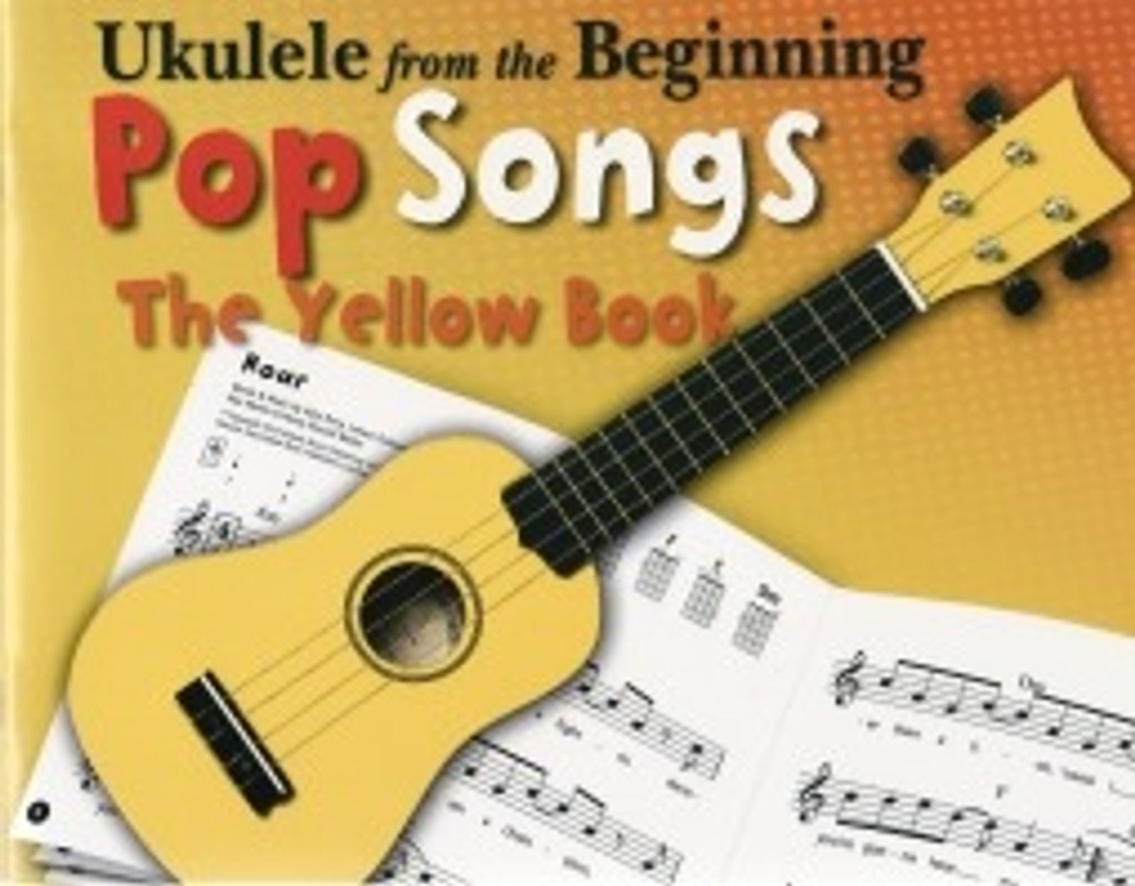 Ukulele From The Beginning Pop Songs Yellow Book*